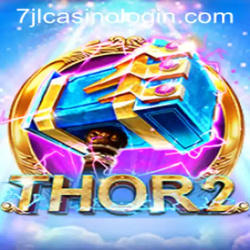 Exploring the World of Thor2 and Navigating 7jl Casino Login